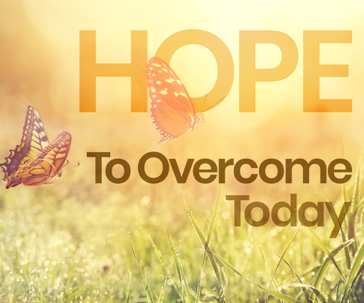 Hope To Overcome Today